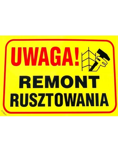 Znak UWAGA REMONT RUSZTOWANIA 25x35 cm Anro, art.B06