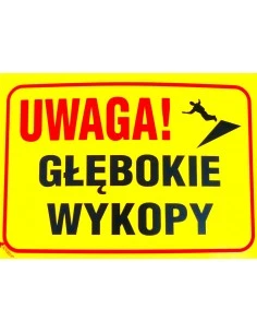 Znak UWAGA GŁĘBOKIE WYKOPY...